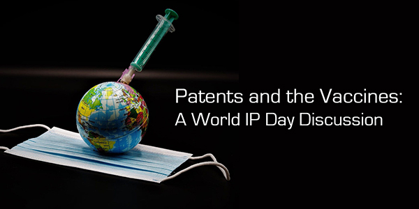 World IP Day 2021 Patents and the Vaccines